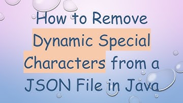 How to Remove Dynamic Special Characters from a JSON File in Java