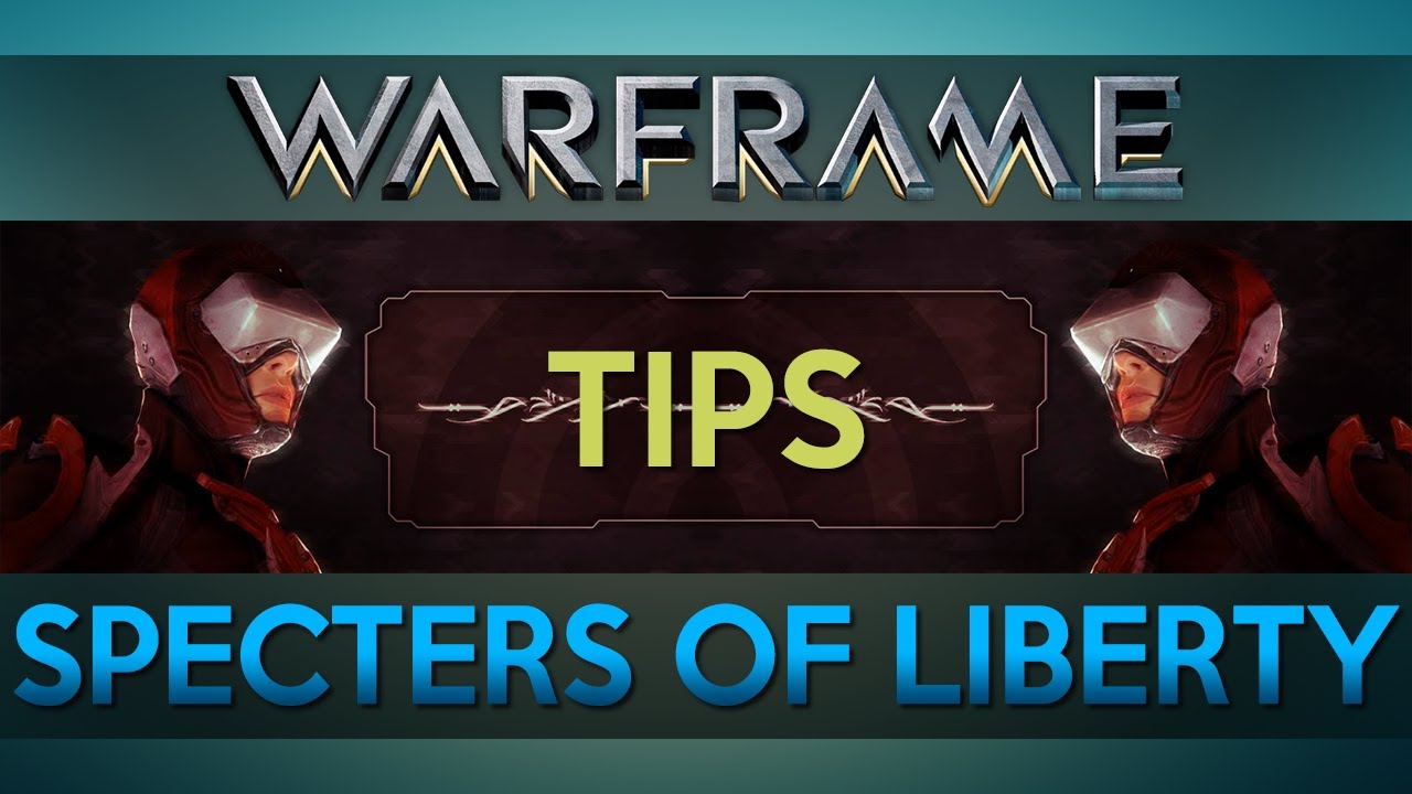 WARFRAME / SPECTERS OF LIBERTY: Operation [TIPS]