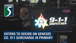 Voters to decide on Genesee Co. 911 surcharge in primary