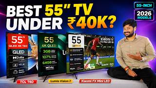 😱 Best 55" TV Under ₹40K in 2026? | Lumio vs Xiaomi vs TCL 🔥 Mini LED & QLED Compared