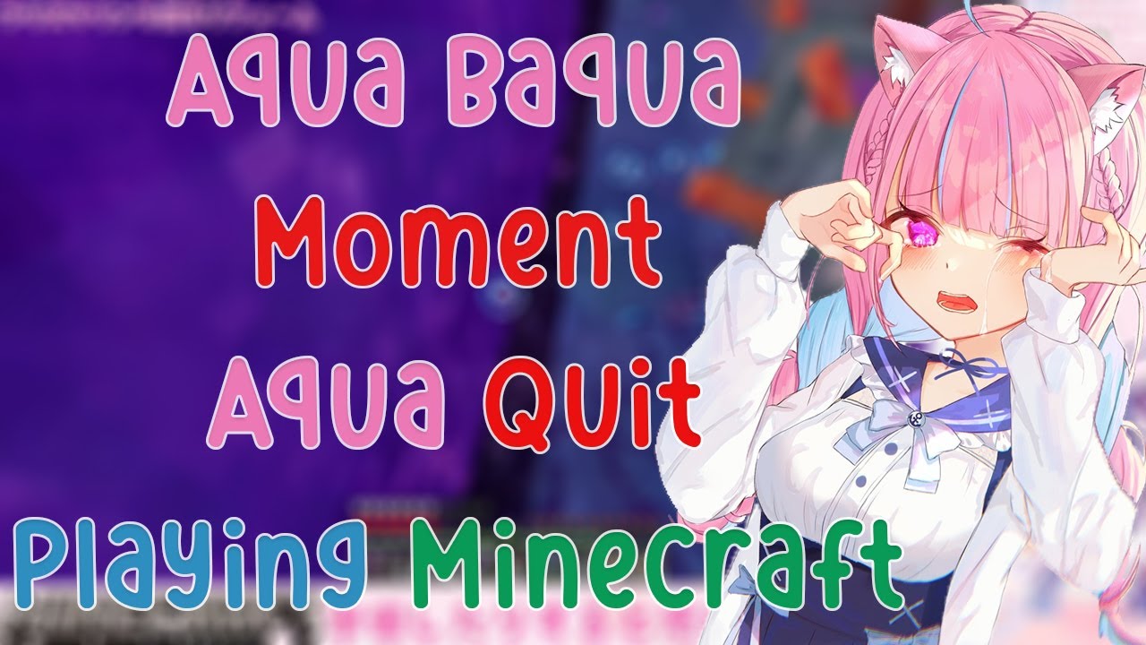 Aqua Baqua Moment, The Escape Artist...She Just Have Enough of Minecraft
