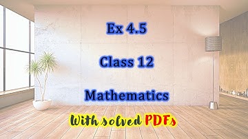 [Fsc Maths part 2] Exercise 4.5 Class 12 | with solved PDFs
