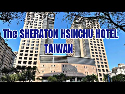 TRAVEL VLOG: THE SHERATON HSINCHU HOTEL @ ZHUBEI CITY,  TAIWAN
