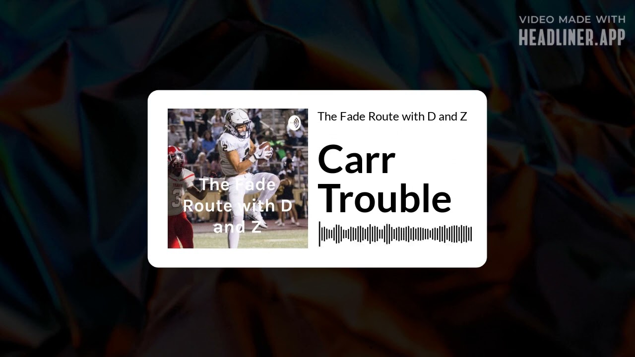 The Fade Route with D and Z - Carr Trouble