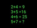 2+4 = 9, 3+5= 16, 4+6= 25, 5+7 = ? 99% failed this IQ test!