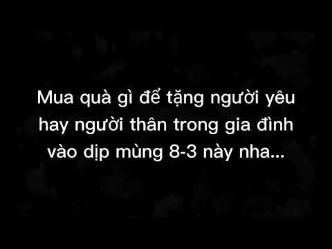 Video: Tặng Gì Cho Bạn Bè Vào Ngày 8/3