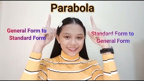Converting General Form to Standard Form of a Parabola and Vice Versa
