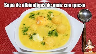 SOPA DE ALBÓNDIGAS DE MAÍZ CON QUESO