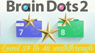 || Brain dot 2 || Level 36 to 48 walkthrough || Three star solution ||
