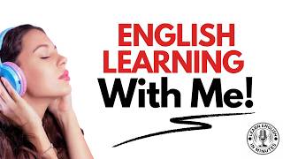 English Learning With Me | Advanced Everyday English Listening &amp; Speaking Practice Podcast