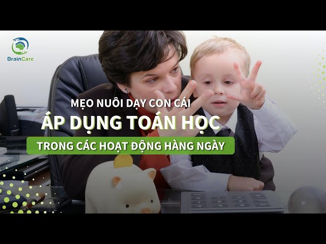 Mẹo nuôi dạy con cái - Áp dụng toán học trong các hoạt động hàng ngày || BrainCare