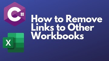 C# Excel Tutorial: How to Remove Links to Other Workbooks