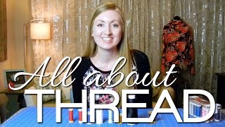Everything you need to know about sewing machine & serger thread!
