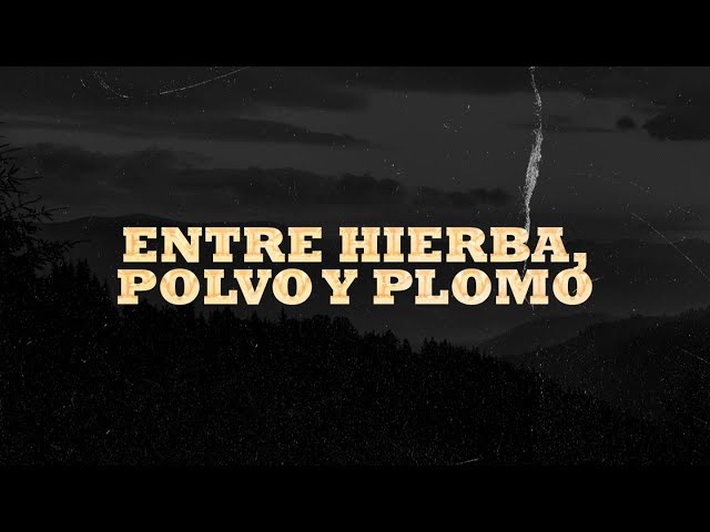 Los Dos Carnales - Entre Hierba, Polvo y Plomo