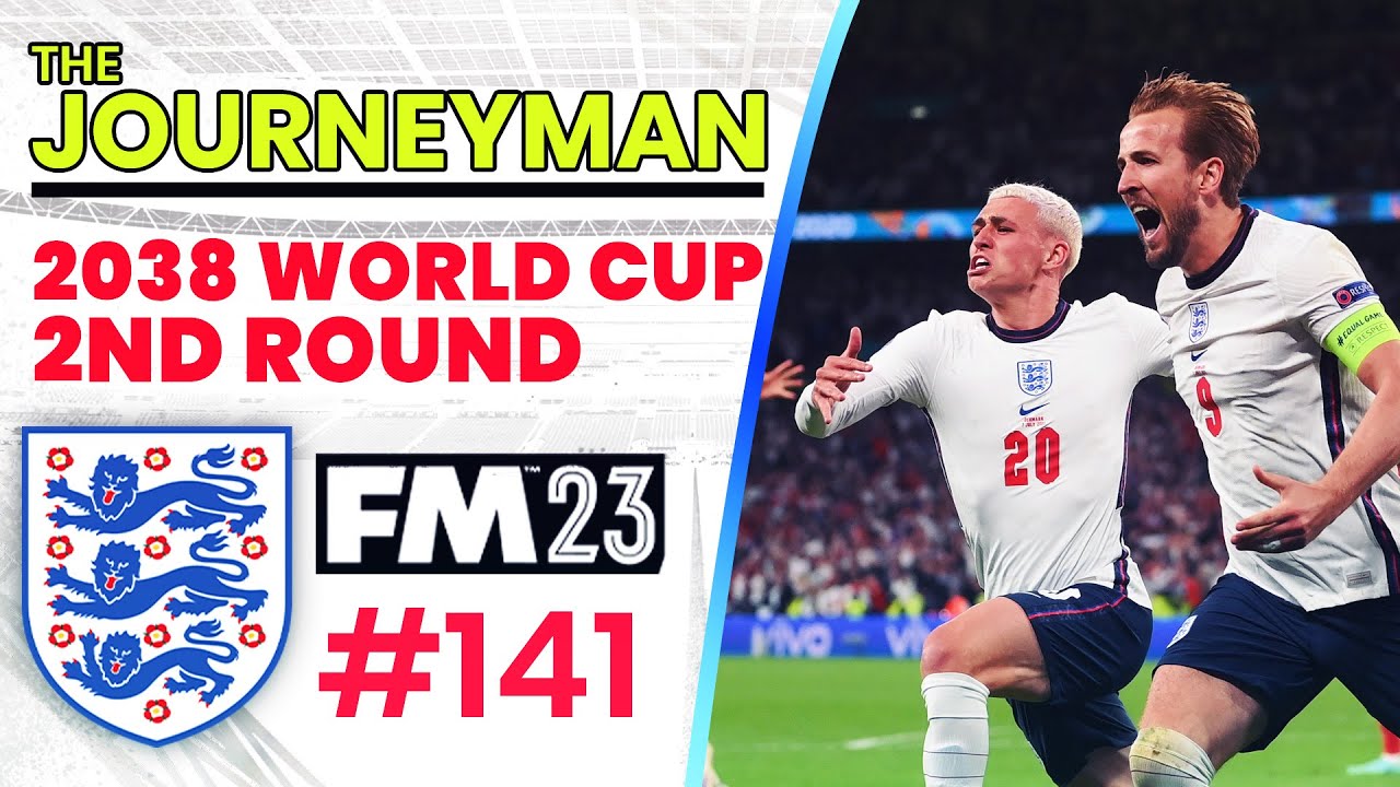 2038 WORLD CUP 2ND ROUND! FM23 Journeyman (England) 141 FOOTBALL