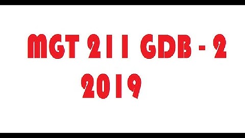 MGT211 GDB Solution No. 2|Introduction To Business GDB(Graded Discussion Board) |#Spring 2019