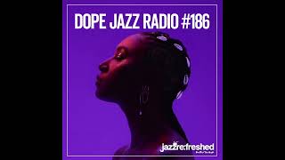 DOPE JAZZ RADIO #186 [Commodo ft Alfa Mist, Colectiva, Dominique Fils-Aimé, Horatio Luna]
