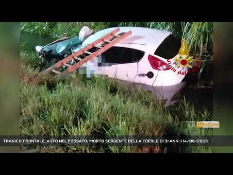 TRAGICO FRONTALE, AUTO NEL FOSSATO: MORTO SERGENTE DELLA EDERLE DI 31 ANNI | 14/08/2023