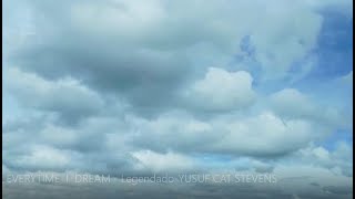 EVERYTIME  I  DREAM  - Legendado (YUSUF CAT STEVENS)