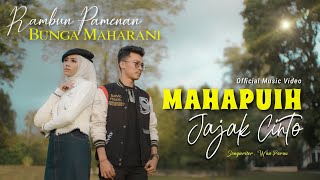 MAHAPUIH JAJAK CINTO - RAMBUN PAMENAN Feat BUNGA MAHARANI