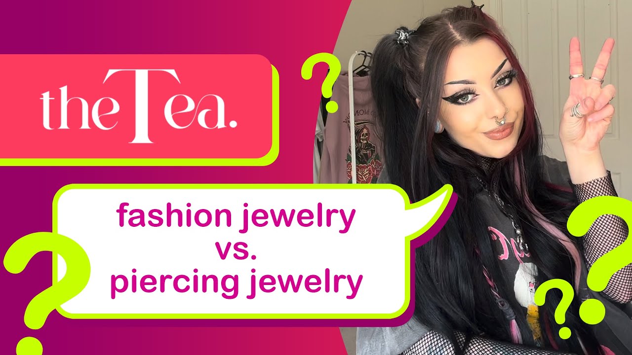 The Tea Fashion jewelry Vs. Piercing Jewelry YouTube