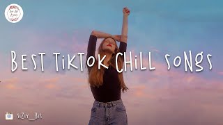 Best Tiktok Chill Songs 🍷 Pop chill vibes playlist