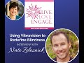 Nate Zeleznick - Using Vibravision to Redefine Blindness | Live. Love. Engage.
