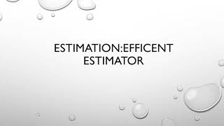BEST ESTIMATOR PROPERTIES:EFFICIENCY WITH EXAMPLES