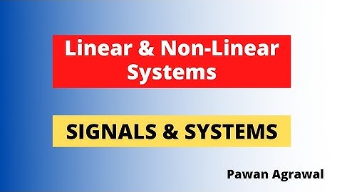 Linear and Non-Linear Systems | Signals & Systems
