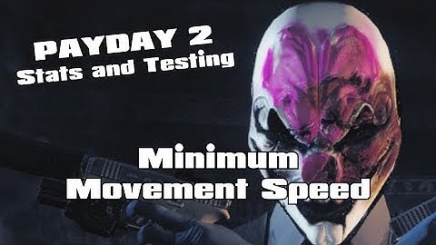 Payday 2 - Minimum Movement Speed