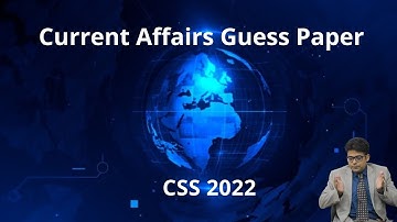 Guess Paper for CSS : Current Affairs 2022