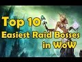 Top 10 Easiest Raid Bosses in WoW