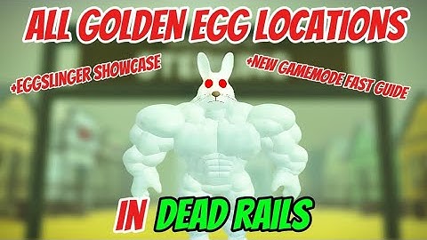 ALL GOLDEN EGG LOCATIONS IN DEAD RAILS ROBLOX AND EGGSLINGER SHOWCASE + TIPS AND TRICKS