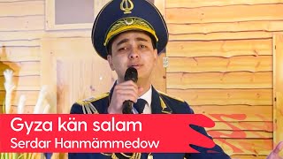 Serdar Hanmammedow - Gyza kan salam | 2023