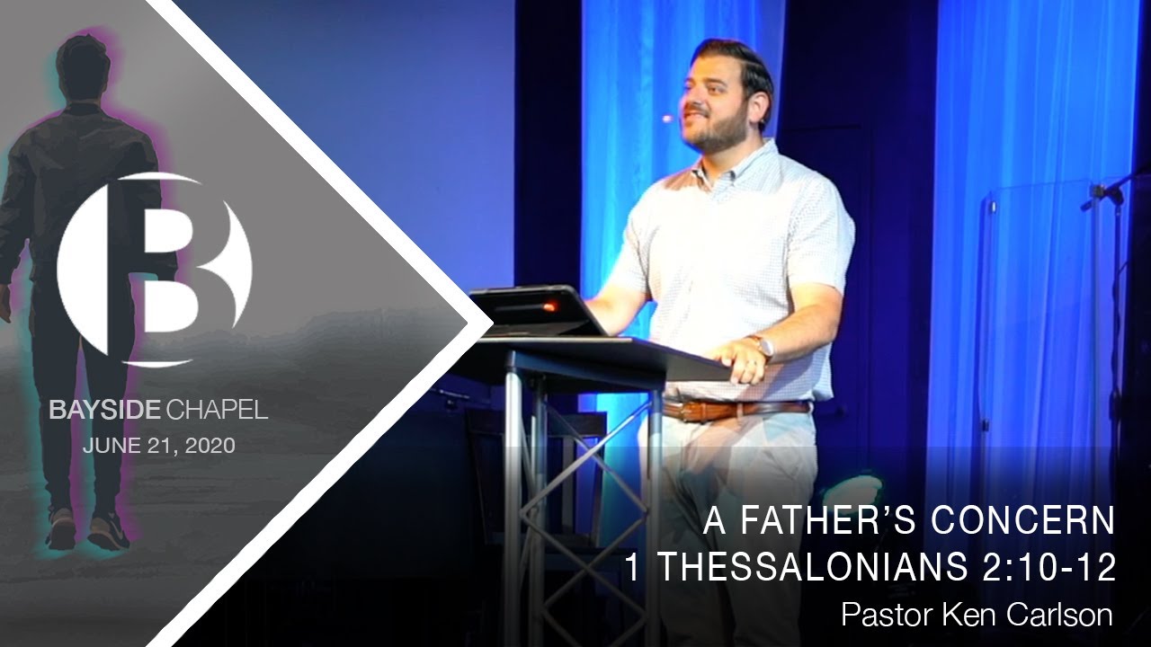 A Father s Concern 1 Thessalonians 2 10 12 Pastor Ken Carlson YouTube a-father-s-concern-1-thessalonians-2-10-12-pastor-ken-carlson-youtube