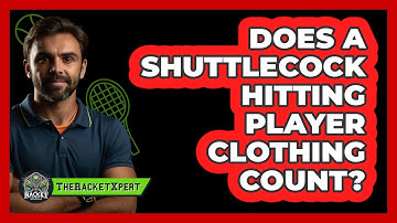 Does a Shuttlecock Hitting Player Clothing Count?