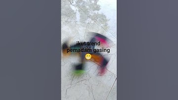 trend pemadam gasing😁