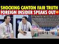 Foreign Exhibitor Unveils Canton Fair Secret: No Westerners, Spent Big, No Orders!