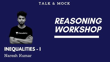 Inequalities - I   || Reasoning Workshop || Naresh Kumar