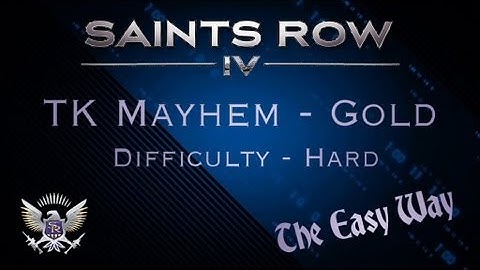 Saints Row IV - TK Mayhem Gold - Difficulty Hard - The Easy Way