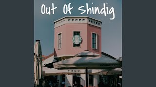 Out Of Shindig