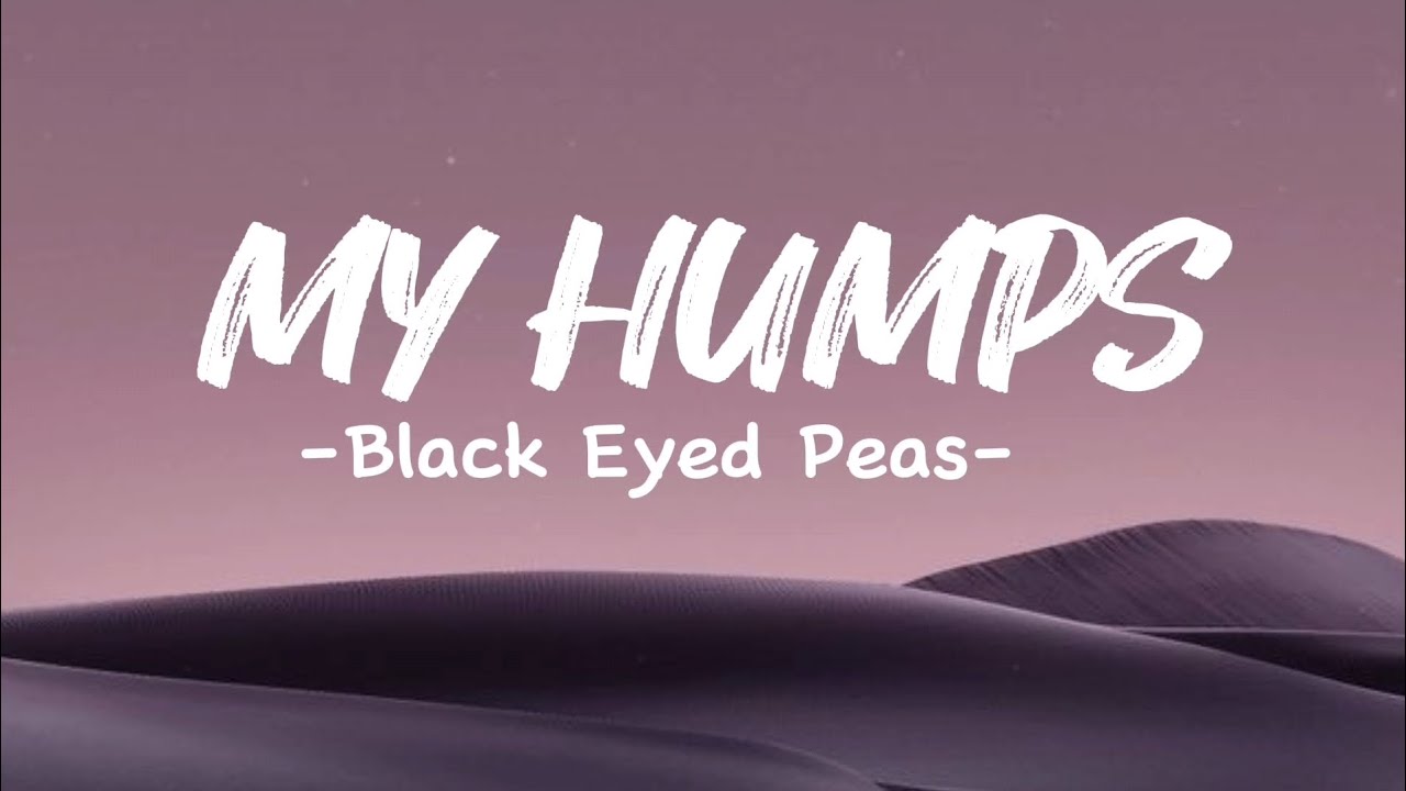 Black Eyed Peas My Humps (Lyrics) YouTube