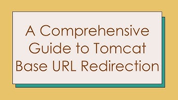 A Comprehensive Guide to Tomcat Base URL Redirection