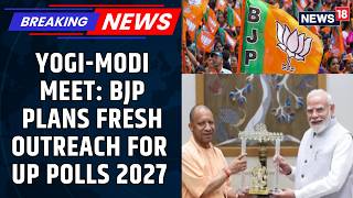 UP 2027 Elections: PM Modi Meets CM Yogi Amid BJP’s Youth Outreach Push | BJP | News18 screenshot 2