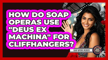 How Do Soap Operas Use "Deus Ex Machina" For Cliffhangers? - Soap Opera Insider