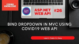 Bind Dropdown In  MVC Using Web API Or COVID19 API | Web API Tutorial | Coding Knowledge