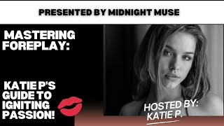 🔥 Mastering Foreplay: Katie P's Guide to Igniting Passion! 💋 ft. Katie P