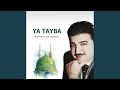 Ya Tayba Inshad Ya Tayba Inshad