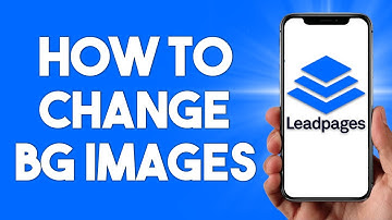 Leadpages Tutorial: How To Change Background Images 2024