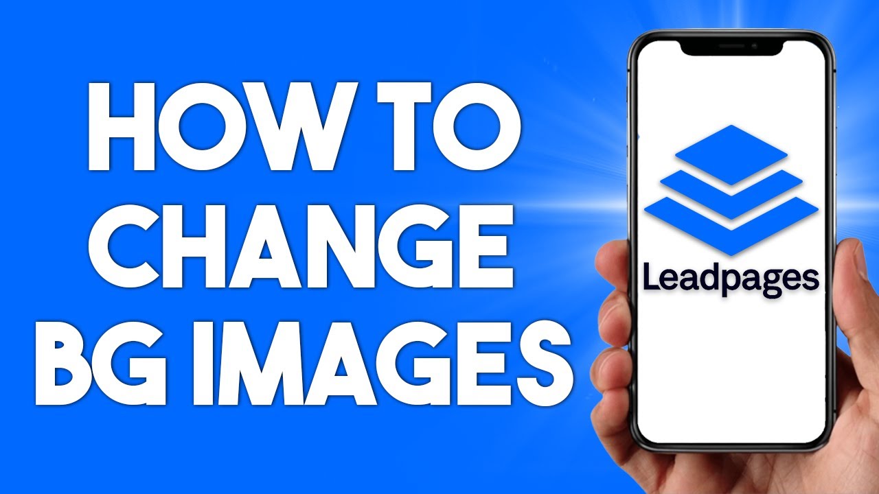 Leadpages Tutorial: How To Change Background Images 2024